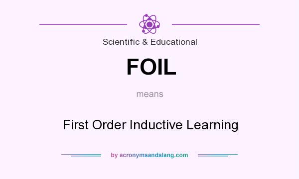 What does FOIL mean? It stands for First Order Inductive Learning