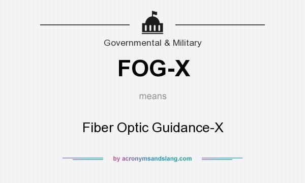What does FOG-X mean? It stands for Fiber Optic Guidance-X
