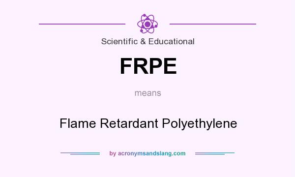 What does FRPE mean? It stands for Flame Retardant Polyethylene