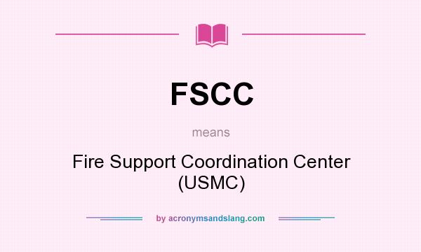 What does FSCC mean? It stands for Fire Support Coordination Center (USMC)