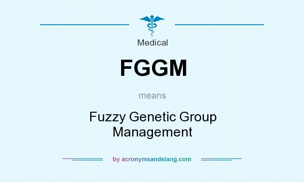 What does FGGM mean? It stands for Fuzzy Genetic Group Management