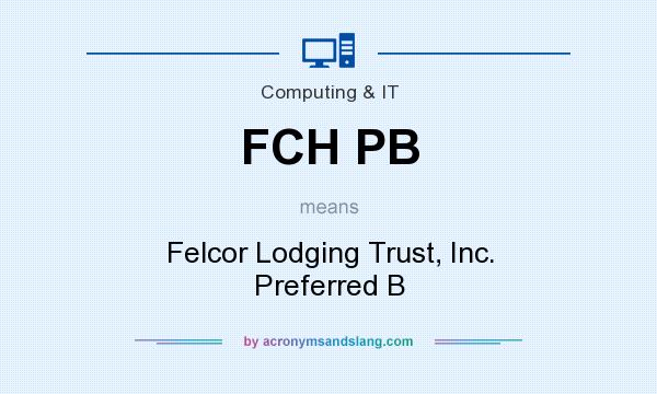 What does FCH PB mean? It stands for Felcor Lodging Trust, Inc. Preferred B