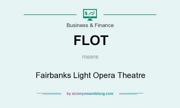 What does FLOT mean? It stands for Fairbanks Light Opera Theatre