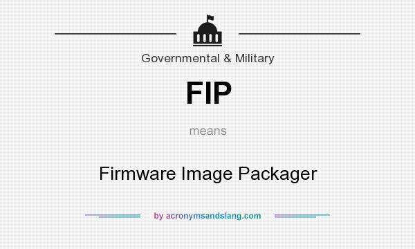 What does FIP mean? It stands for Firmware Image Packager