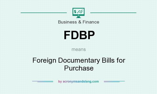 What does FDBP mean? It stands for Foreign Documentary Bills for Purchase