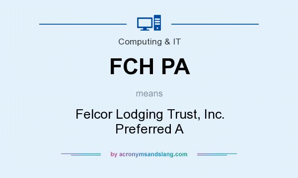 What does FCH PA mean? It stands for Felcor Lodging Trust, Inc. Preferred A
