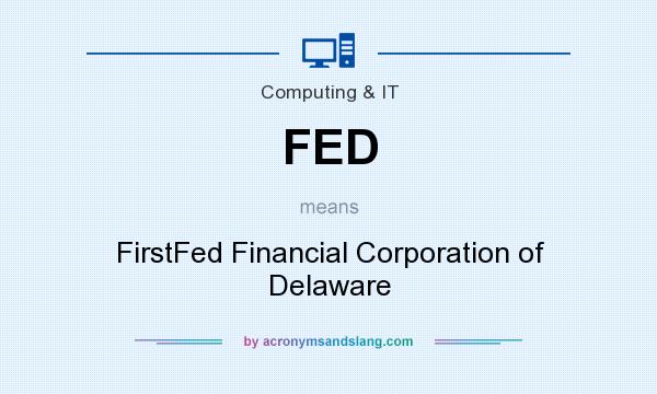 What does FED mean? It stands for FirstFed Financial Corporation of Delaware