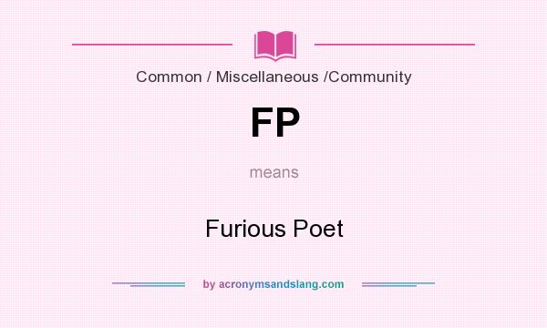 What does FP mean? It stands for Furious Poet