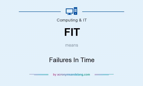What does FIT mean? It stands for Failures In Time