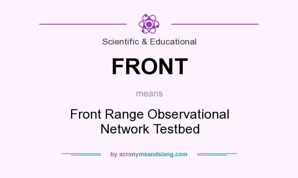 What does FRONT mean? It stands for Front Range Observational Network Testbed