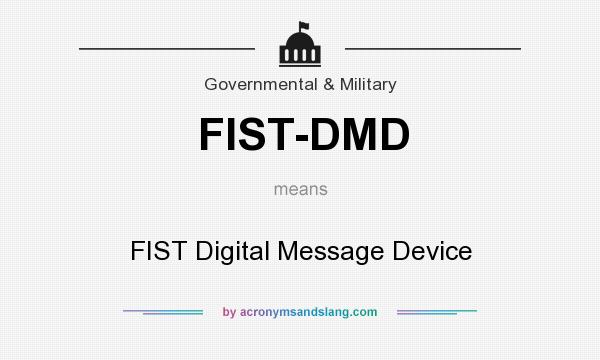 What does FIST-DMD mean? It stands for FIST Digital Message Device