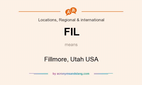 What does FIL mean? It stands for Fillmore, Utah USA
