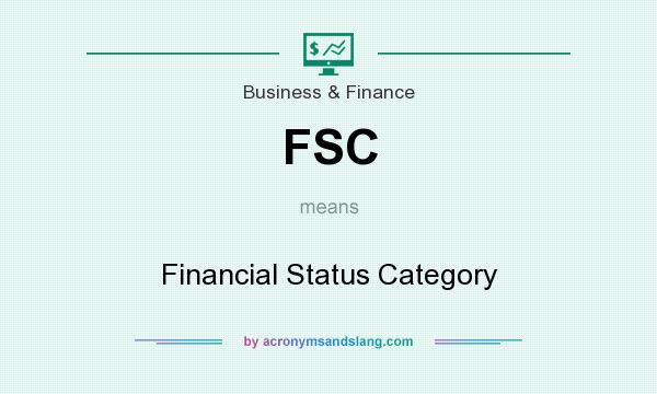 What does FSC mean? It stands for Financial Status Category