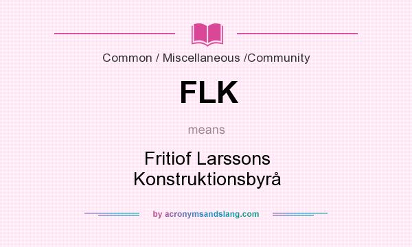 What does FLK mean? It stands for Fritiof Larssons Konstruktionsbyrå