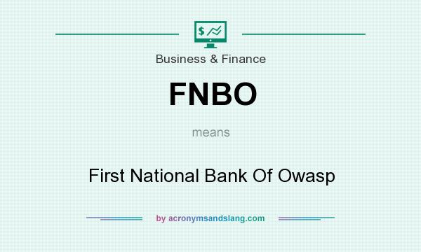 What does FNBO mean? It stands for First National Bank Of Owasp