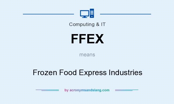 What does FFEX mean? It stands for Frozen Food Express Industries