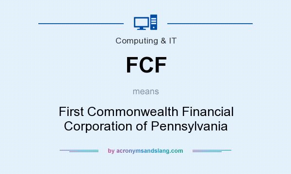 What does FCF mean? It stands for First Commonwealth Financial Corporation of Pennsylvania