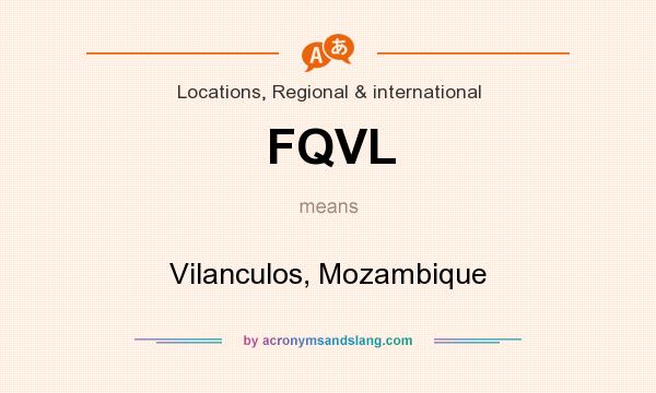 What does FQVL mean? It stands for Vilanculos, Mozambique