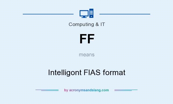 What does FF mean? It stands for Intelligont FIAS format