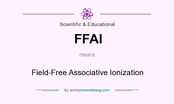 What does FFAI mean? It stands for Field-Free Associative Ionization