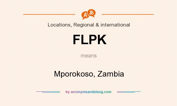 What does FLPK mean? It stands for Mporokoso, Zambia