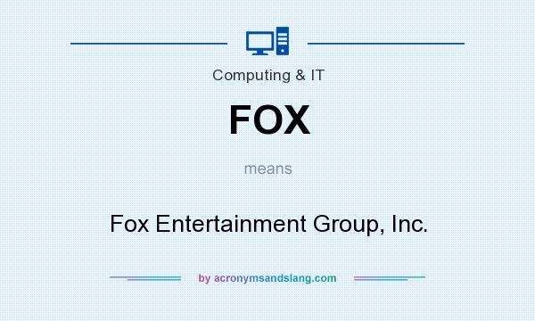 What does FOX mean? It stands for Fox Entertainment Group, Inc.