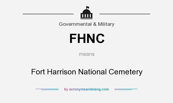 What does FHNC mean? It stands for Fort Harrison National Cemetery