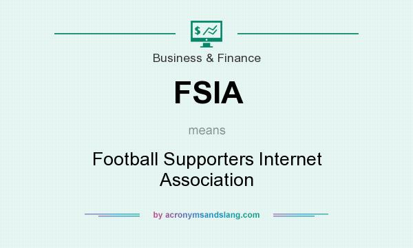 What does FSIA mean? It stands for Football Supporters Internet Association