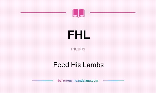 What does FHL mean? It stands for Feed His Lambs