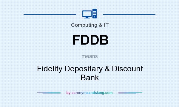 What does FDDB mean? It stands for Fidelity Depositary & Discount Bank