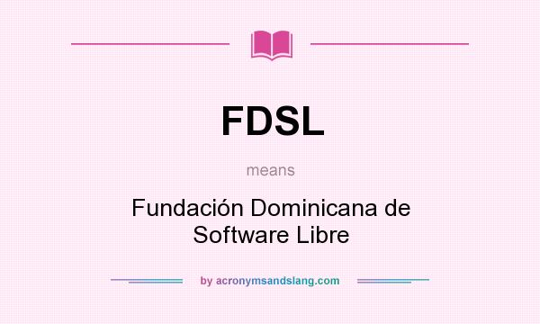 What does FDSL mean? It stands for Fundación Dominicana de Software Libre