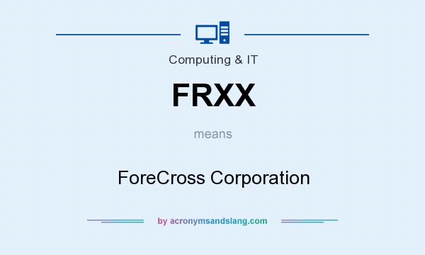 What does FRXX mean? It stands for ForeCross Corporation