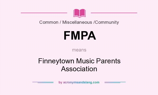 What does FMPA mean? It stands for Finneytown Music Parents Association