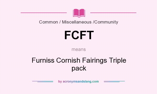 What does FCFT mean? It stands for Furniss Cornish Fairings Triple pack