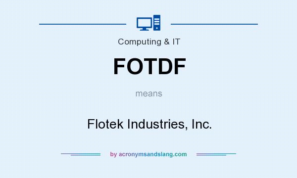 What does FOTDF mean? It stands for Flotek Industries, Inc.