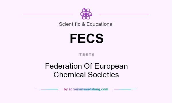 What does FECS mean? It stands for Federation Of European Chemical Societies