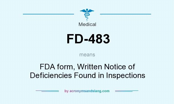 What does FD-483 mean? It stands for FDA form, Written Notice of Deficiencies Found in Inspections
