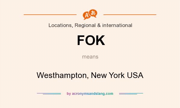 What does FOK mean? It stands for Westhampton, New York USA