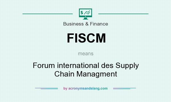 What does FISCM mean? It stands for Forum international des Supply Chain Managment