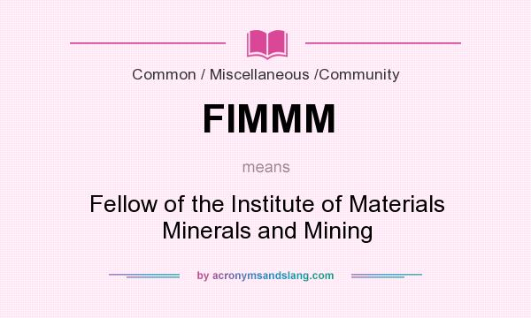 What does FIMMM mean? It stands for Fellow of the Institute of Materials Minerals and Mining