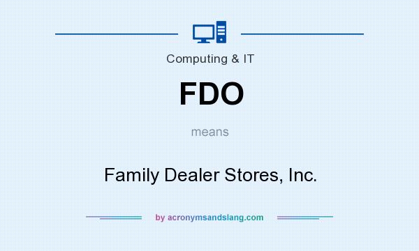 What does FDO mean? It stands for Family Dealer Stores, Inc.