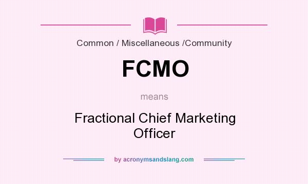 What does FCMO mean? It stands for Fractional Chief Marketing Officer