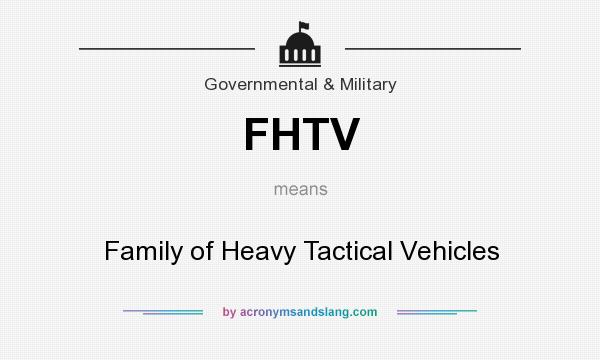 What does FHTV mean? It stands for Family of Heavy Tactical Vehicles