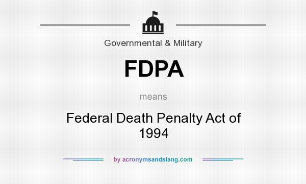 What does FDPA mean? It stands for Federal Death Penalty Act of 1994