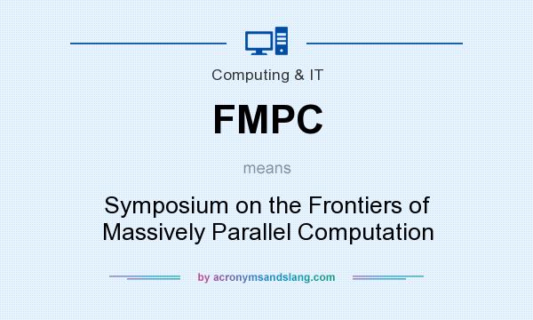 What does FMPC mean? It stands for Symposium on the Frontiers of Massively Parallel Computation