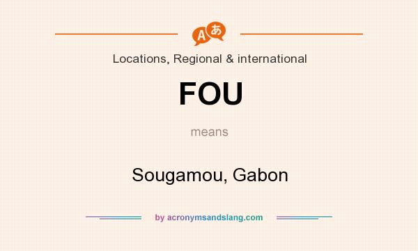 What does FOU mean? It stands for Sougamou, Gabon