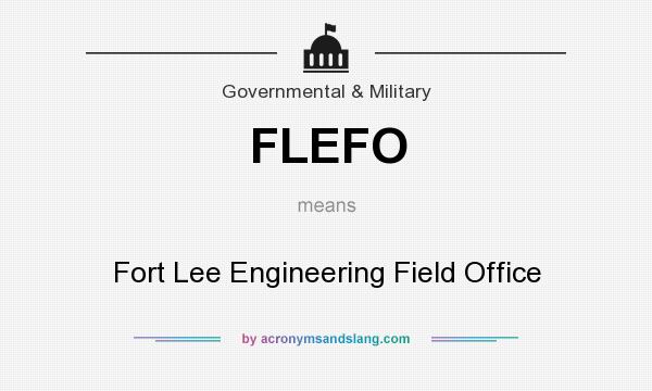 What does FLEFO mean? It stands for Fort Lee Engineering Field Office