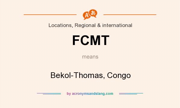 What does FCMT mean? It stands for Bekol-Thomas, Congo
