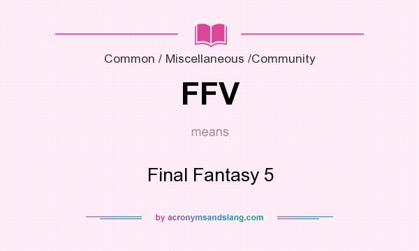 What does FFV mean? It stands for Final Fantasy 5