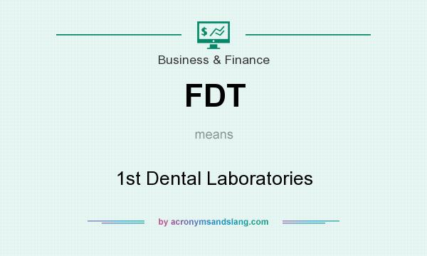 What does FDT mean? It stands for 1st Dental Laboratories